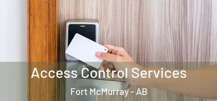 Access Control Services Fort McMurray - AB
