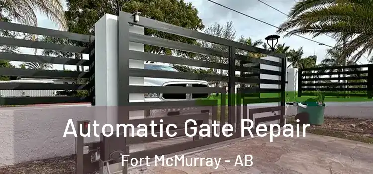 Automatic Gate Repair Fort McMurray - AB
