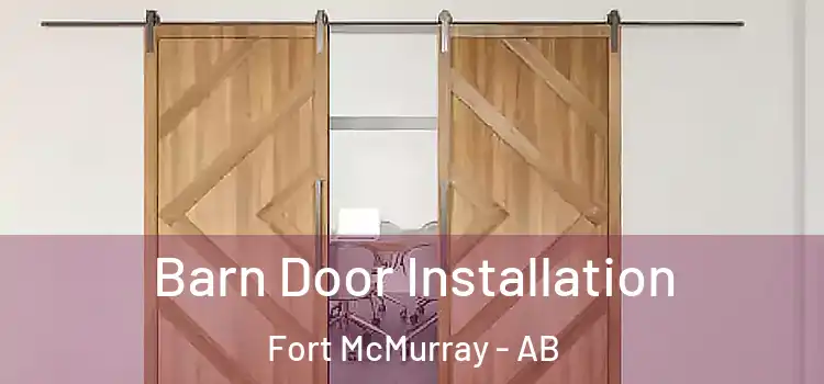 Barn Door Installation Fort McMurray - AB