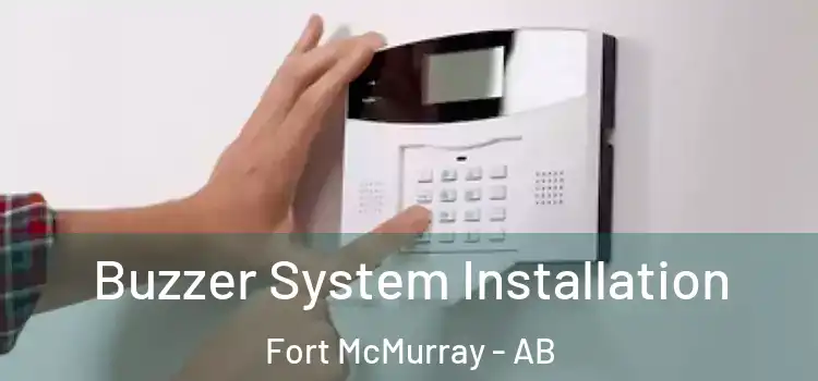 Buzzer System Installation Fort McMurray - AB