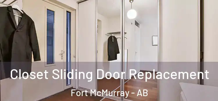 Closet Sliding Door Replacement Fort McMurray - AB