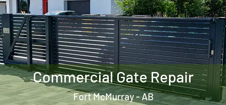 Commercial Gate Repair Fort McMurray - AB