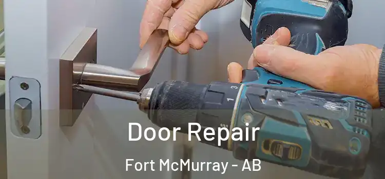 Door Repair Fort McMurray - AB