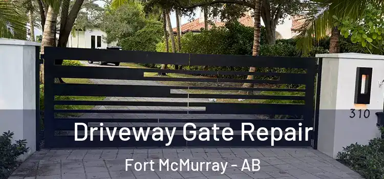 Driveway Gate Repair Fort McMurray - AB