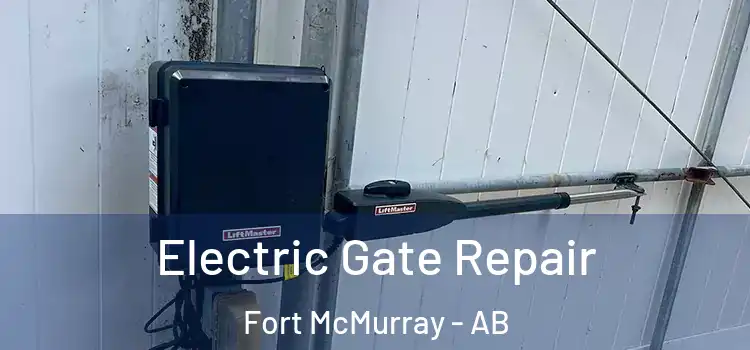 Electric Gate Repair Fort McMurray - AB