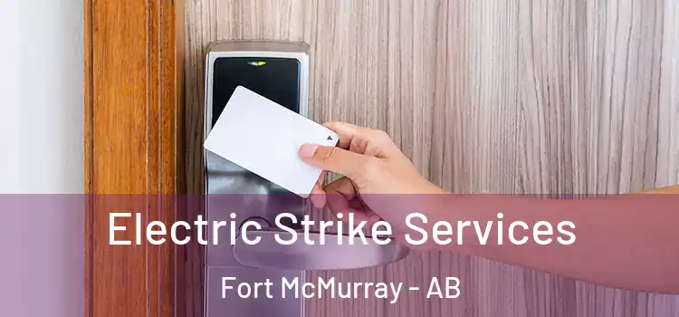 Electric Strike Services Fort McMurray - AB
