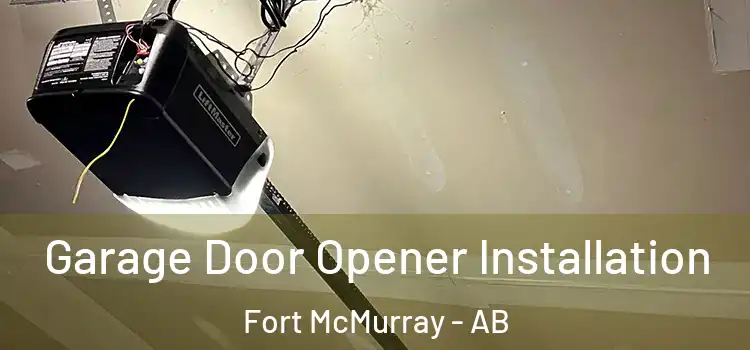  Garage Door Opener Installation Fort McMurray - AB