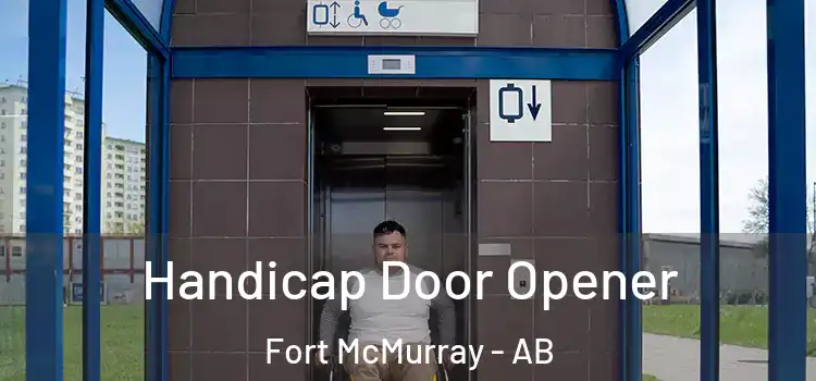 Handicap Door Opener Fort McMurray - AB