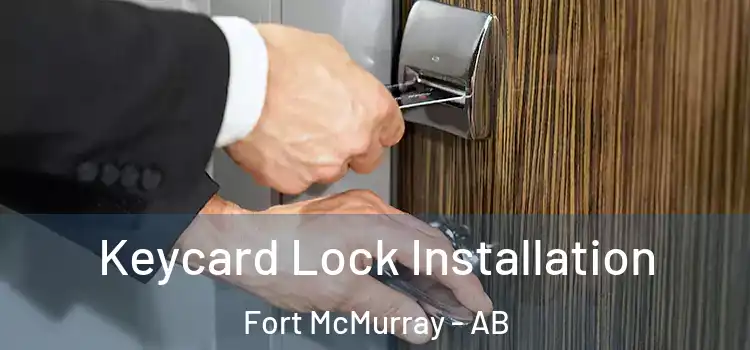 Keycard Lock Installation Fort McMurray - AB