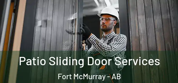 Patio Sliding Door Services Fort McMurray - AB
