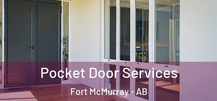 Pocket Door Services Fort McMurray - AB
