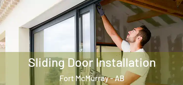 Sliding Door Installation Fort McMurray - AB