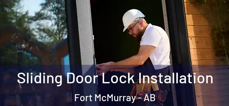 Sliding Door Lock Installation Fort McMurray - AB