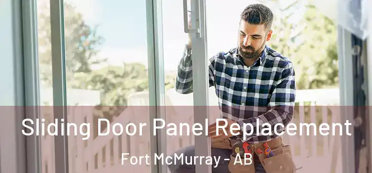  Sliding Door Panel Replacement Fort McMurray - AB