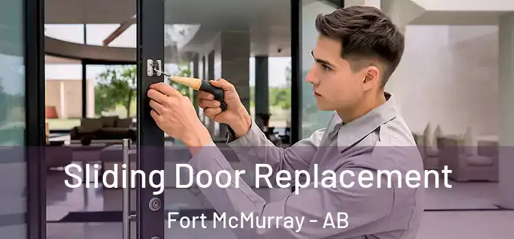 Sliding Door Replacement Fort McMurray - AB