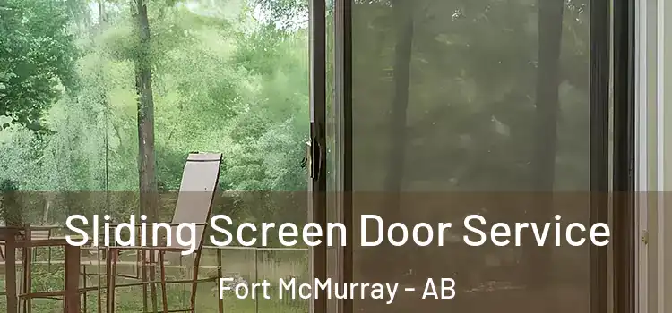 Sliding Screen Door Service Fort McMurray - AB