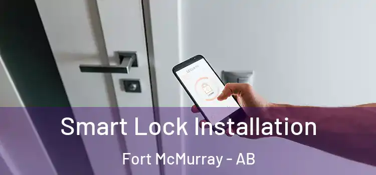 Smart Lock Installation Fort McMurray - AB