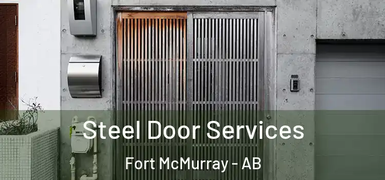 Steel Door Services Fort McMurray - AB